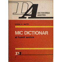 MIC DICTIONAR AL LUMII ANTICE MIC DICTIONAR AL LUMII ANTICE