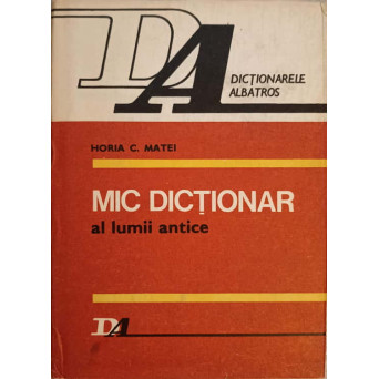 MIC DICTIONAR AL LUMII ANTICE