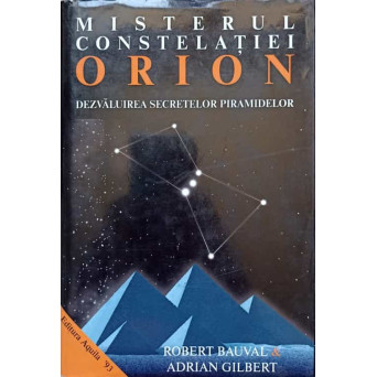 MISTERUL CONSTELATIEI ORION. DEZVALUIREA SECRETELOR PIRAMIDELOR