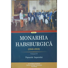 MONARHIA HABSBURGICA 1848-1918 VOL.2 POPOARELE IMPERIULUI