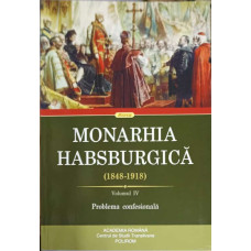 MONARHIA HABSBURGICA 1848-1918 VOL.4 PROBLEMA CONFESIONALA