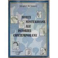 MORTI MISTERIOASE ALE ISTORIEI CONTEMPORANE