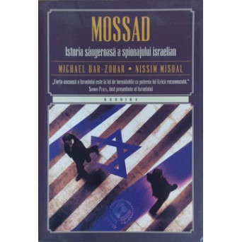 MOSSAD. ISTORIA SANGEROASA A SPIONAJULUI ISRAELIAN