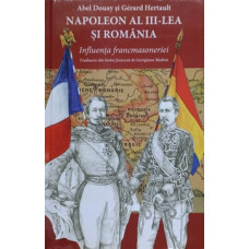 NAPOLEON AL III-LEA SI ROMANIA. INFLUENTA FRANCMASONERIEI