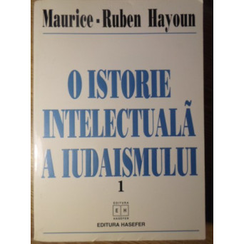 O ISTORIE INTELECTUALA A IUDAISMULUI VOL.1