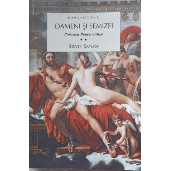 OAMENI SI SEMIZEI VOL.2 POVESTEA ROMEI ANTICE