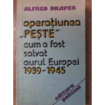 OPERATIUNEA PESTE. CUM A FOST SALVAT AURUL EUROPEI 1939-1945