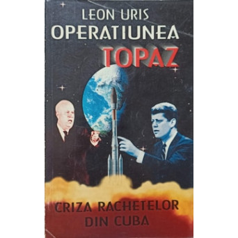 OPERATIUNEA TOPAZ. CRIZA RACHETELOR DIN CUBA