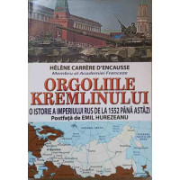 ORGOLIILE KREMLINULUI. O ISTORIE A IMPERIULUI RUS DE LA 1552 PANA ASTAZI