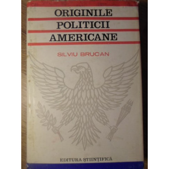 ORIGINILE POLITICII AMERICANE