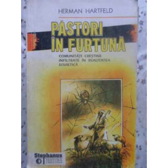 PASTORI IN FURTUNA. COMUNITATI CRESTINE INFILTRATE IN REALITATEA SOVIETICA