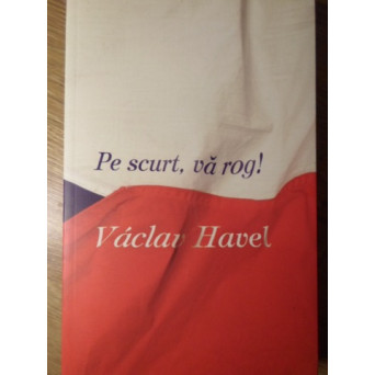 PE SCURT, VA ROG!