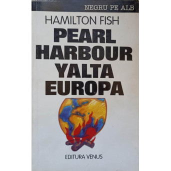 PEARL HARBOUR, IALTA SI TRADAREA EUROPEI