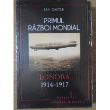 PRIMUL RAZBOI MONDIAL. LONDRA 1914-1917