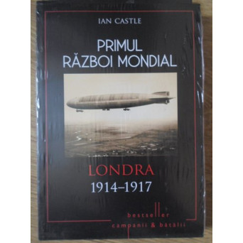 PRIMUL RAZBOI MONDIAL. LONDRA 1914-1917