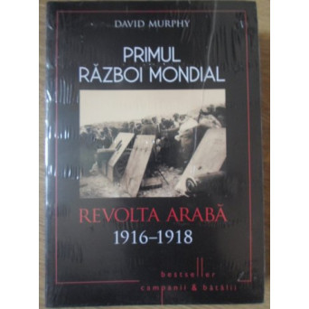 PRIMUL RAZBOI MONDIAL. REVOLTA ARABA 1916-1918