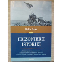 PRIZONIERII ISTORIEI. CE SE SPUN MONUMENTELE CELUI DE-AL DOILEA RAZBOI MONDIAL DESPRE ISTORIA NOASTRA SI DESPRE NOI INSINE