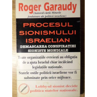 PROCESUL SIONISMULUI ISRAELIAN. DEMASCAREA CONSPIRATIEI SIONISTE MONDIALE