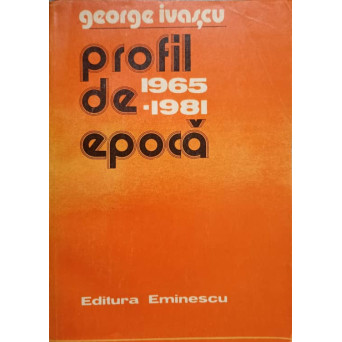 PROFIL DE EPOCA. DIN CRONICA ANILOR 1965-1981
