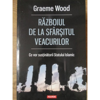 RAZBOIUL DE LA SFARSITUL VEACURILOR. CE VOR SUSTINATORII STATULUI ISLAMIC