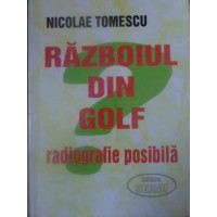 RAZBOIUL DIN GOLF. RADIOGRAFIE POSIBILA RAZBOIUL DIN GOLF. RADIOGRAFIE POSIBILA