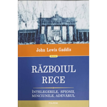 RAZBOIUL RECE. INTELEGERILE, SPIONII, MINCIUNILE, ADEVARUL