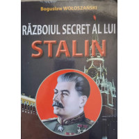 RAZBOIUL SECRET AL LUI STALIN RAZBOIUL SECRET AL LUI STALIN