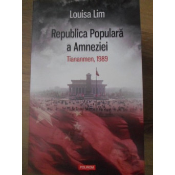 REPUBLICA POPULARA A AMNEZIEI. TIANANMEN, 1989