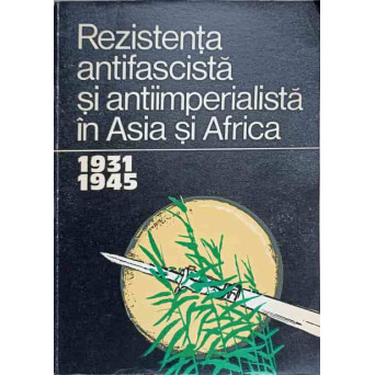 REZISTENTA ANTIFASCISTA SI ANTIIMPERIALISTA IN ASIA SI AFRICA (1931-1945)