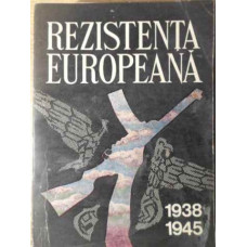 REZISTENTA EUROPEANA 1938-1945 VOL.1 TARILE DIN EUROPA CENTRALA SI DE SUD-EST