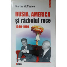 RUSIA, AMERICA SI RAZBOIUL RECE. 1949-1991