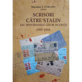 SCRISORI CATRE STALIN SAU SPOVEDANIILE CELOR OCUPATI (1947-1953)