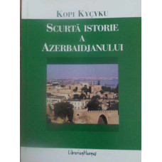 SCURTA ISTORIE A AZERBAIDJANULUI