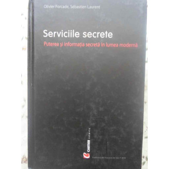 SERVICIILE SECRETE. PUTEREA SI INFORMATIA SECRETA IN LUMEA MODERNA