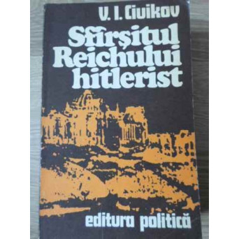 SFARSITUL REICHULUI HITLERIST