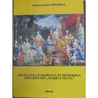 SOCIETATEA EUROPEANA IN MEMORIILE APOCRIFE DIN MARELE SECOL
