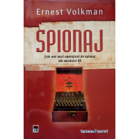 SPIONAJ. CELE MAI MARI OPERATIUNI DE SPIONAJ ALE SECOLULUI XX SPIONAJ. CELE MAI MARI OPERATIUNI DE SPIONAJ ALE SECOLULUI XX