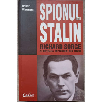 SPIONUL LUI STALIN. RICHARD SORGE SI RETEAUA DE SPIONAJ DIN TOKIO