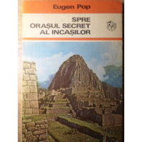 SPRE ORASUL SECRET AL INCASILOR