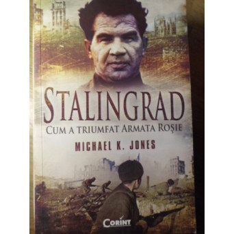 STALINGRAD, CUM A TRIUMFAT ARMATA ROSIE