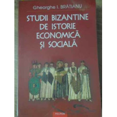 STUDII BIZANTINE DE ISTORIE ECONOMICA SI SOCIALA
