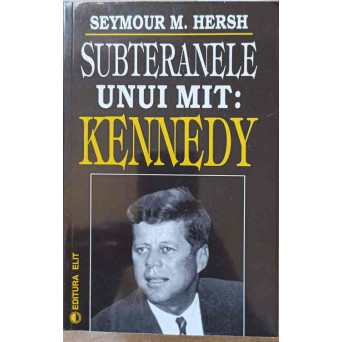 SUBTERANELE UNUI MIT: KENNEDY