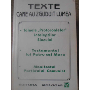 TEXTE CARE AU ZGUDUIT LUMEA: TAINELE PROTOCOALELOR INTELEPTILOR SIONULUI. TESTAMENTUL LUI PETRU CEL MARE. MANIFESTUL PARTIDULUI COMUNIST