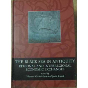 THE BLACK SEA IN ANTIQUITY. REGIONAL AND INTERREGIONAL ECONOMIC EXCHANGES