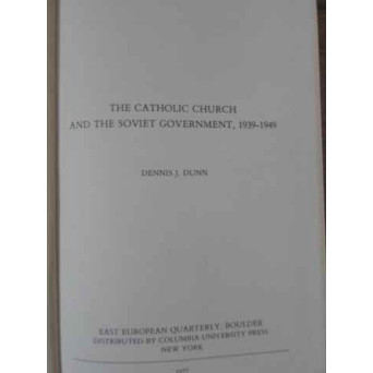 THE CATHOLIC CHURCH AND THE SOVIET GOVERNMENT, 1939-1949