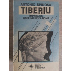 TIBERIU, IMPARATUL CARE NU IUBEA ROMA