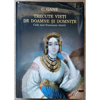 TRECUTE VIETI DE DOAMNE SI DOMNITE. CELE MAI FRUMOASE ISTORII