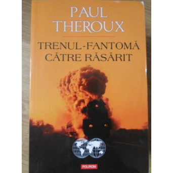 TRENUL-FANTOMA CATRE RASARIT. PE URMELE BAZARULUI PE ROTI