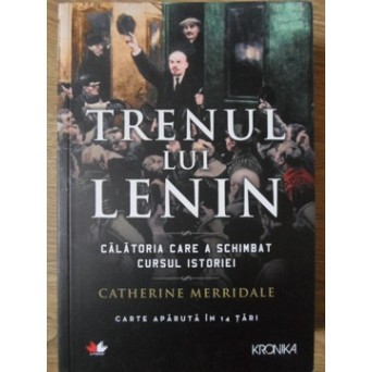 TRENUL LUI LENIN. CALATORIA CARE A SCHIMBAT CURSUL ISTORIEI
