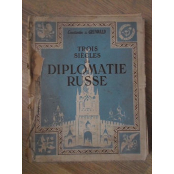 TROIS SIECLES DE DIPLOMATIE RUSSE